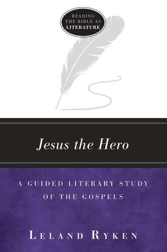 Jesus the Hero: A Guided Literary Study of the Gospels (Reading the Bible as Literature)