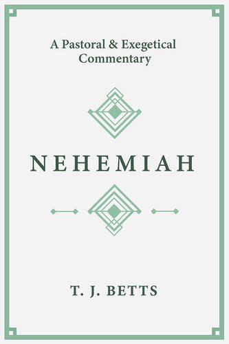 Nehemiah: A Pastoral and Exegetical Commentary