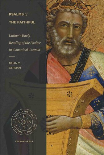 Psalms of the Faithful: Luther's Early Reading of the Psalter in Canonical Context (Studies in Historical and Systematic Theology)