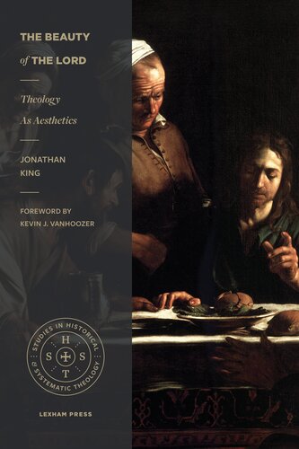The Beauty of the Lord: Theology as Aesthetics (Studies in Historical and Systematic Theology)