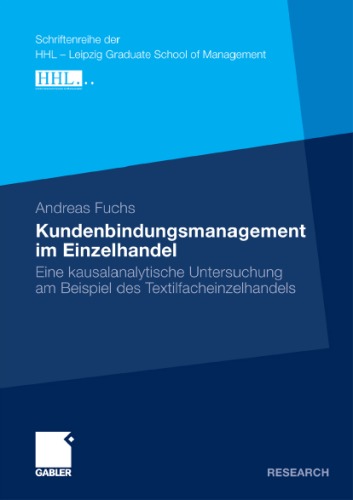 Kundenbindungsmanagement im Einzelhandel: Eine kausalanalytische Untersuchung am Beispiel des Textilfacheinzelhandels