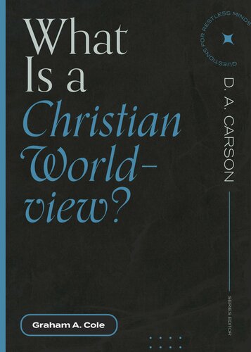 What Is a Christian Worldview? (Questions for Restless Minds)