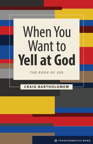 When You Want to Yell at God: The Book of Job