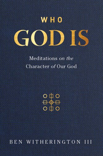 Who God Is: Meditations on the Character of Our God
