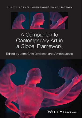 A Companion to Contemporary Art in a Global Framework (Blackwell Companions to Art History)