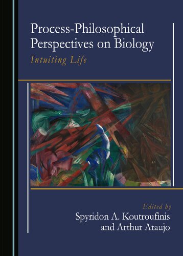 Process-Philosophical Perspectives on Biology: Intuiting Life