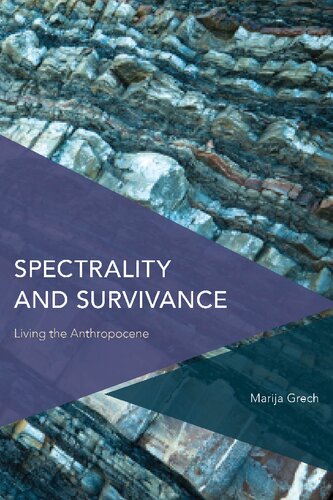 Spectrality and Survivance: Living the Anthropocene (Critical Perspectives on Theory, Culture and Politics)