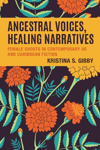 Ancestral Voices, Healing Narratives: Female Ghosts in Contemporary US and Caribbean Fiction (Reading Trauma and Memory)