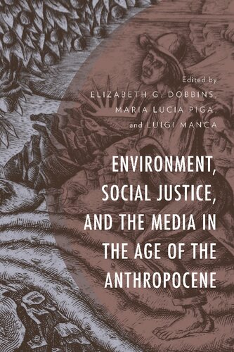 Environment, Social Justice, and the Media in the Age of the Anthropocene (Environment and Society)