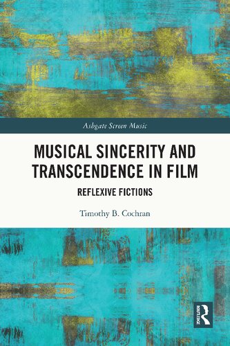 Musical Sincerity and Transcendence in Film: Reflexive Fictions (Ashgate Screen Music Series)