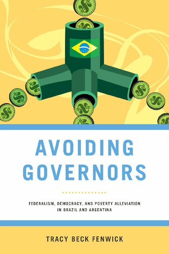 Avoiding Governors: Federalism, Democracy, and Poverty Alleviation in Brazil and Argentina (Kellogg Institute Series on Democracy and Development)
