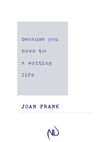 Because You Have To: A Writing Life
