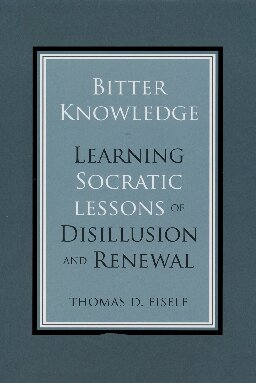 Bitter Knowledge: Learning Socratic Lessons of Disillusion and Renewal