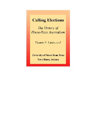 Calling Elections: The History of Horse-Race Journalism