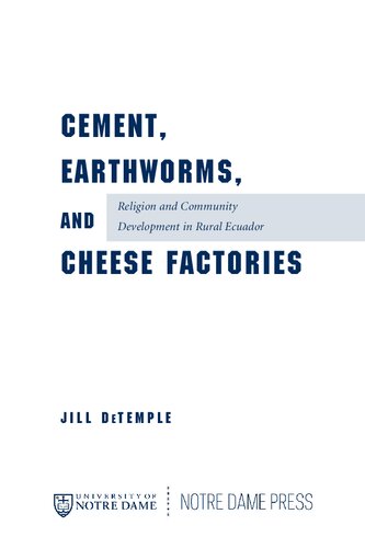 Cement, Earthworms, and Cheese Factories: Religion and Community Development in Rural Ecuador