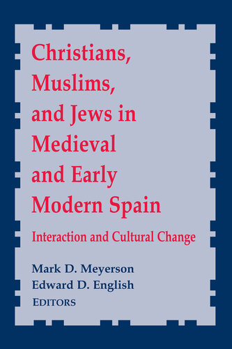 Christians, Muslims, and Jews in Medieval and Early Modern Spain: Interactionand Cultural Change (Notre Dame Conferences in Medieval Studies) (Notre Dame Conferences in Medieval Studies, 8)
