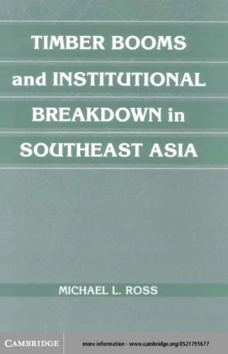 Timber Booms and Institutional Breakdown in Southeast Asia (Political Economy of Institutions and Decisions)