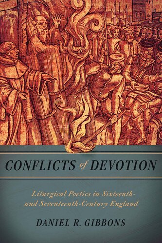 Conflicts of Devotion: Liturgical Poetics in Sixteenth- and Seventeenth-Century England