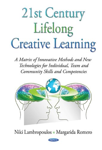 21st Century Lifelong Creative Learning: A Matrix of Innovative Methods and New Technologies for Individual, Team and Community Skills and Competencies