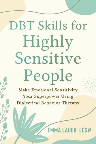 DBT Skills for Highly Sensitive People: Make Emotional Sensitivity Your Superpower Using Dialectical Behavior Therapy