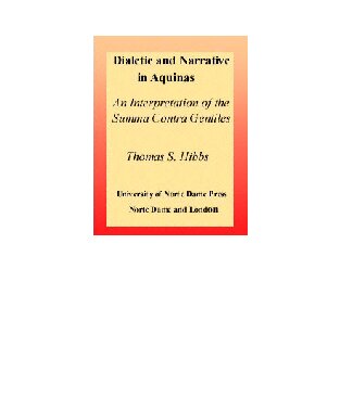 Dialectic and Narrative in Aquinas: An Interpretation of the Summa Contra Gentiles (Revisions: a Series of Books on Ethics)