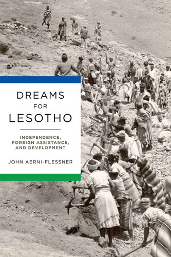 Dreams for Lesotho: Independence, Foreign Assistance, and Development (Kellogg Institute Series on Democracy and Development)