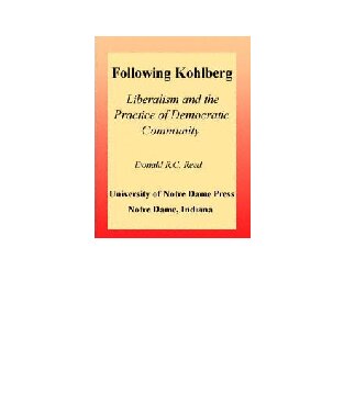 Following Kohlberg: Liberalism and the Practice of Democratic Community (Revisions: A Series of Books on Ethics)