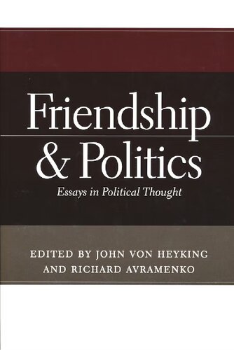 Friendship and Politics: Essays in Political Thought