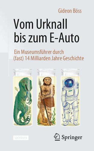 Vom Urknall bis zum E-Auto: Ein Museumsführer durch (fast) 14 Milliarden Jahre Geschichte