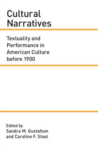 Cultural Narratives: Textuality and Performance in American Culture before 1900