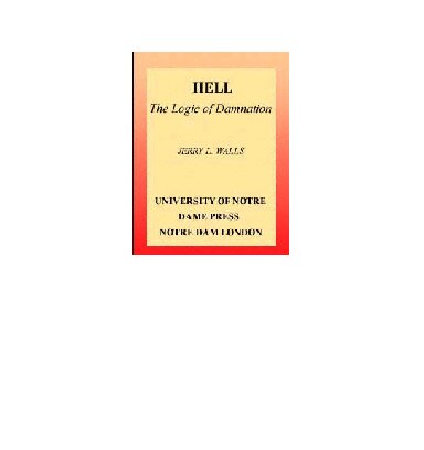 Hell: The Logic of Damnation (Library of Religious Philosophy, 9)