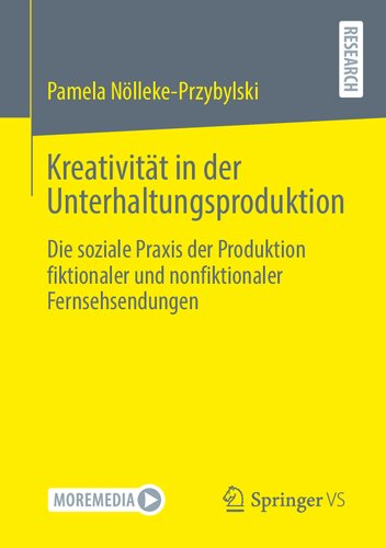 Kreativität in der Unterhaltungsproduktion: Die soziale Praxis der Produktion fiktionaler und nonfiktionaler Fernsehsendungen