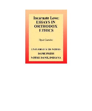 Incarnate Love: Essays in Orthodox Ethics