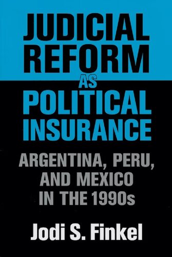 Judicial Reform as Political Insurance: Argentina, Peru, and Mexico in the 1990s (Kellogg Institute Series on Democracy and Development)