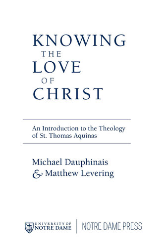 Knowing the Love of Christ: An Introduction to the Theology of St. Thomas Aquinas