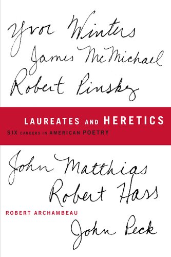 Laureates and Heretics: Six Careers in American Poetry