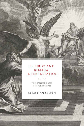 Liturgy and Biblical Interpretation: The Sanctus and the Qedushah (Reading the Scriptures)