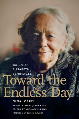Toward the Endless Day: The Life of Elisabeth Behr-Sigel