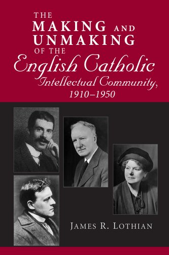 Making and Unmaking of the English Catholic Intellectual Community, 1910-1950