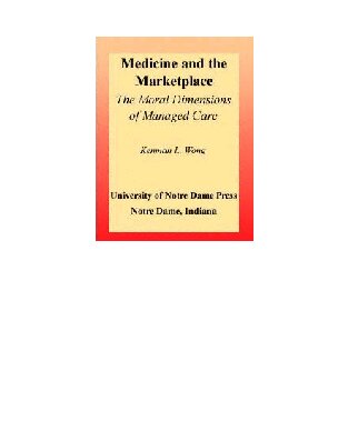 Medicine and the Marketplace: The Moral Dimensions of Managed Care