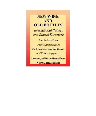 New Wine and Old Bottles: International Politics and Ethical Discourse (Notre Dame Studies on International Peace)