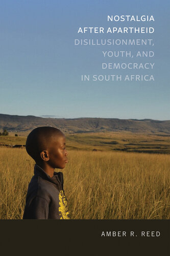Nostalgia after Apartheid: Disillusionment, Youth, and Democracy in South Africa (Kellogg Institute Series on Democracy and Development)