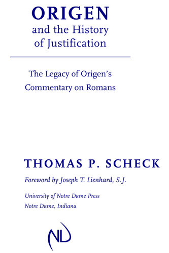 Origen and the History of Justification: The Legacy of Origen's Commentary on Romans