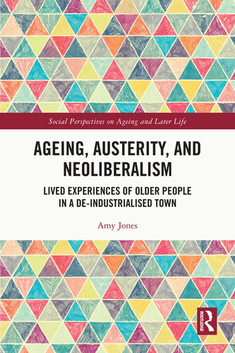 Ageing, Austerity, and Neoliberalism (Social Perspectives on Ageing and Later Life)