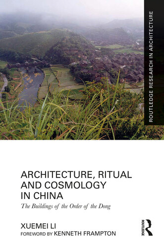 Architecture, Ritual and Cosmology in China: The Buildings of the Order of the Dong (Routledge Research in Architecture)