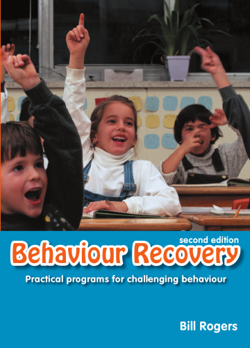 Behaviour Recovery: Practical Programs for Challenging Behaviour and Children With Emotional Behaviour Disorders in Mainstream Schools