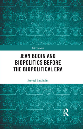 Jean Bodin and Biopolitics Before the Biopolitical Era (Interventions)
