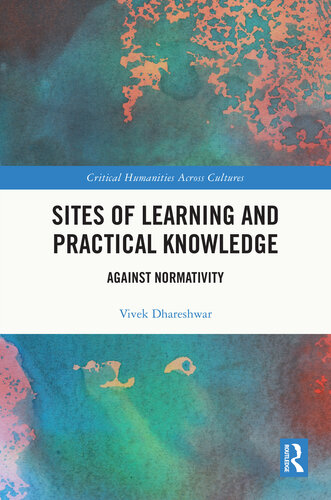 Sites of Learning and Practical Knowledge (Critical Humanities Across Cultures)