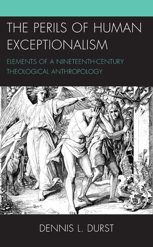 The Perils of Human Exceptionalism: Elements of a Nineteenth-Century Theological Anthropology