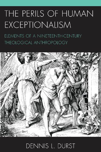 The Perils of Human Exceptionalism: Elements of a Nineteenth-Century Theological Anthropology